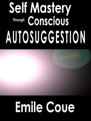 cover image of Self Mastery Through Conscious Autosuggestion